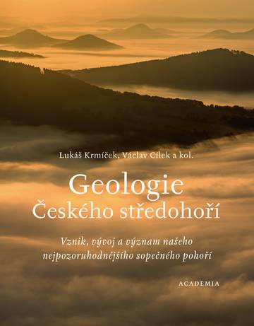 Obálka nové monografie Geologie Českého středohoří: Vznik, vývoj a význam našeho nejpozoruhodnějšího sopečného pohoří. Nakladatelství Academia.